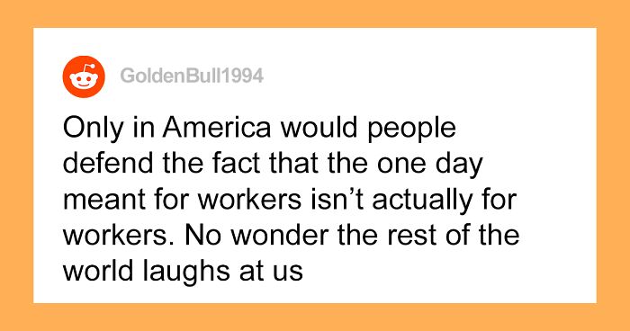 Person Asks The Internet “Can Someone Tell Me Why I’m Working On Labor Day?” And People Chime In