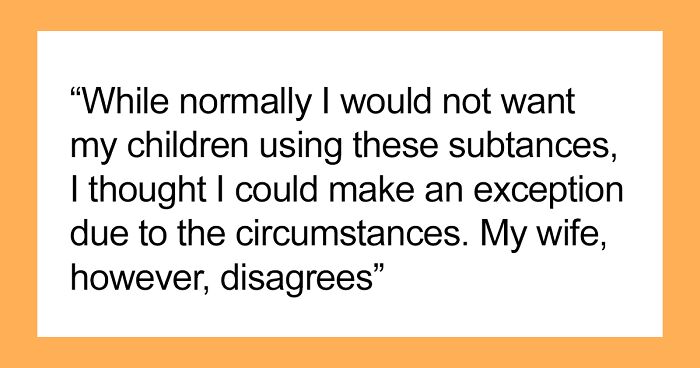 Mom Doesn’t Want Her 16 Y.O. Daughter To Drink And Smoke, But Dad Allows Her Because She’s Terminally Ill