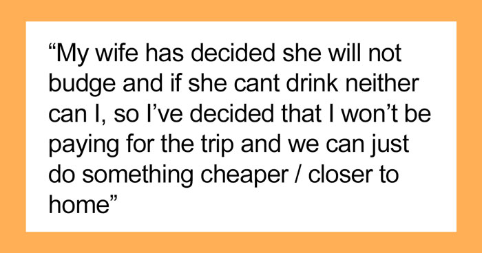 Husband Asks If He Is Wrong For Cancelling Trip As His Pregnant Wife Asked Him To Not Drink Any Alcohol