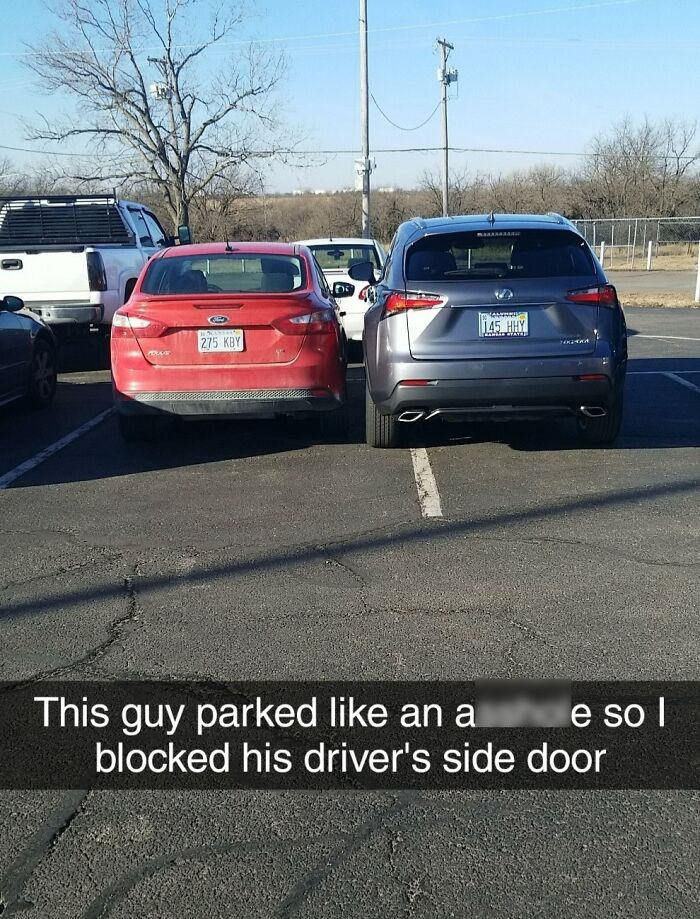 This Guy Parked Well Over The Line So I Parked In A Way That Blocked His Driver Side Door
