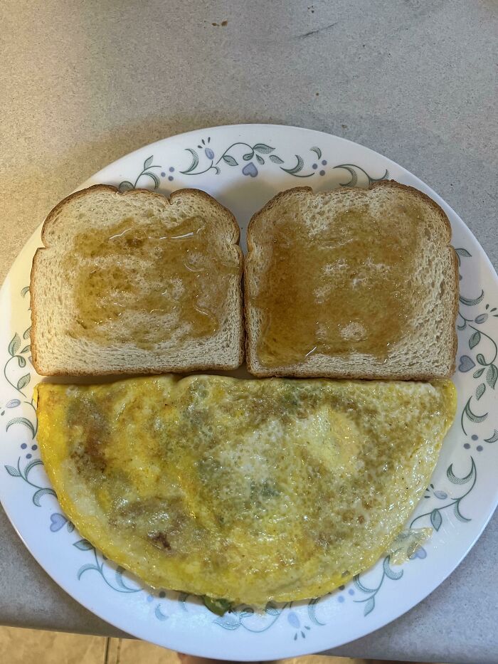 My Omelette Is Exactly Two Slices Of Toast Wide