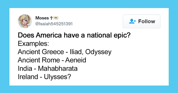 Users Online Are Cracking Up At These 20 Answers After Someone Asked If America Has A “National Epic”