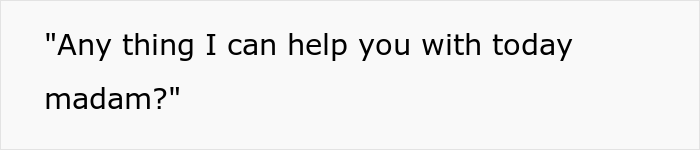 Man Maliciously Complies When Karen Asks For A Female Consultant Knowing She’ll Bring Her Back To Him As He Is The Real Expert Man Maliciously Complies When Karen Asks For A Female Consultant Knowing She’ll Bring Her Back To Him As He Is The Real Expert