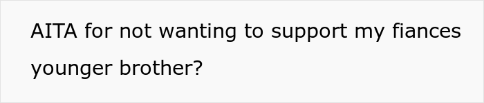 Woman Refuses To Financially Support Fiancé’s Younger Brother Who’s Just Lost His Parents, Dumps Him After His Ultimatum