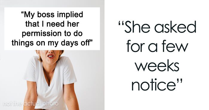 “My Boss Implied That I Need Her Permission To Do Things On My Days Off”