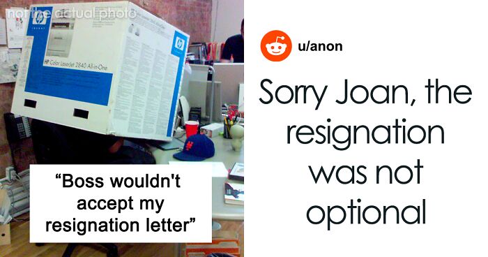 “Suck It, Joan”: Employee’s Resignation Gets Denied But It Doesn’t Stop Them From Leaving The Same Day