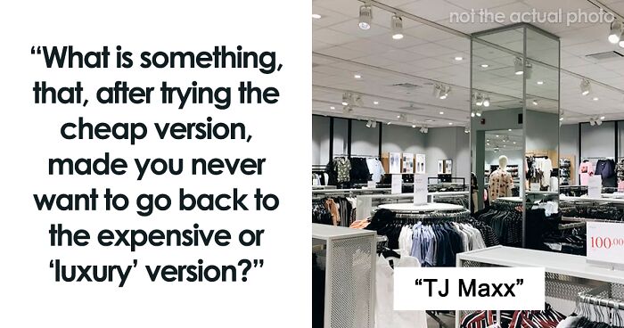 35 People Share Times They Cheaped Out On Something And Couldn’t Go Back To Its “Luxury” Version After