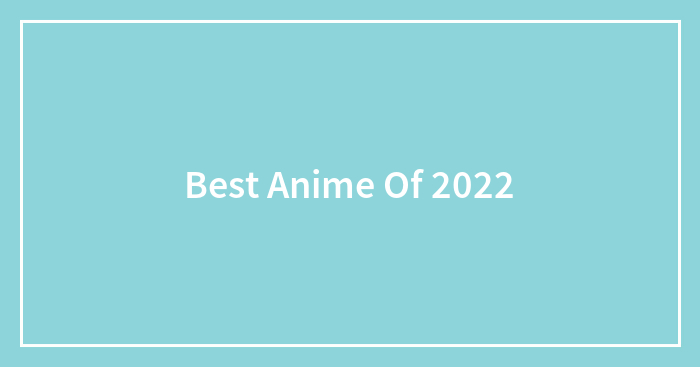 Best Anime Of 2022