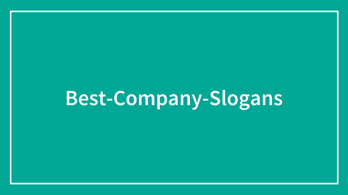 170 Slogans for Companies That Are Marketing Geniuses
