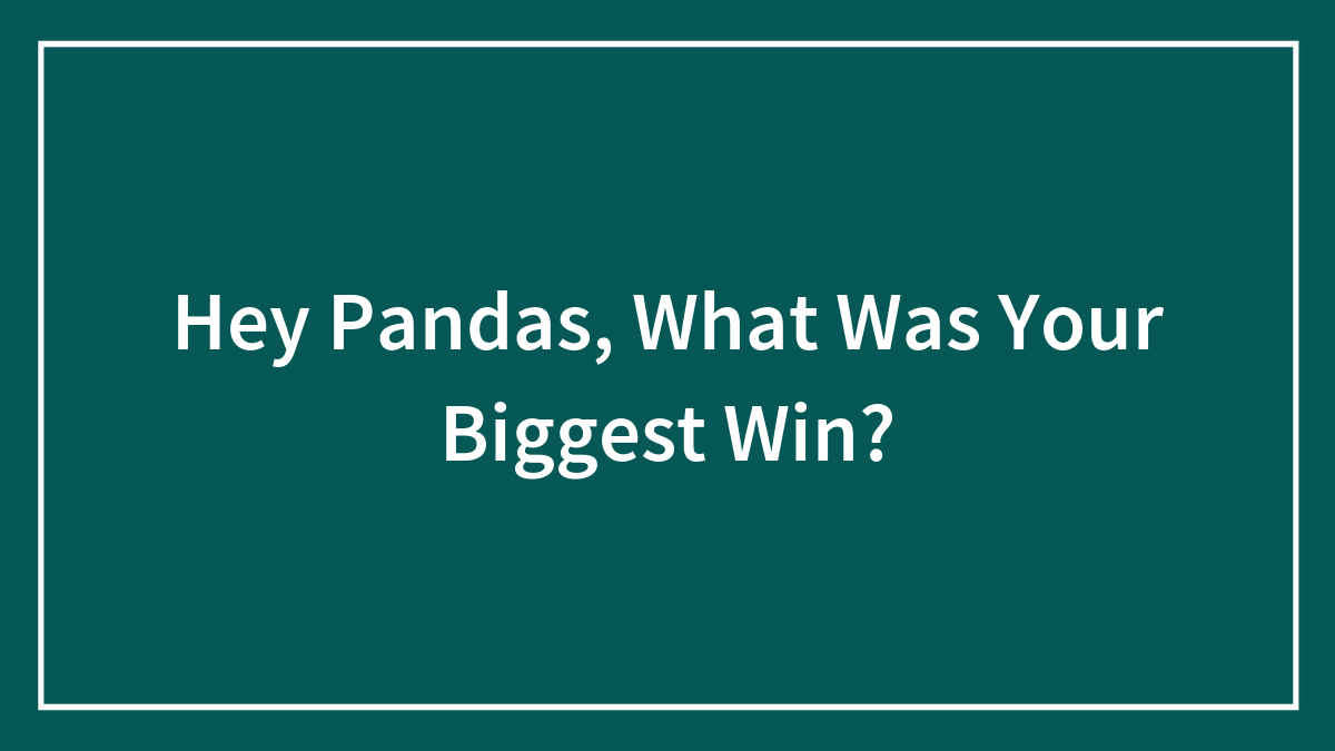 Hey Pandas, What Was Your Biggest Win? (Closed)