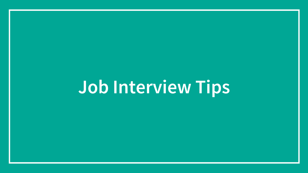 Helpful Job Interview Tips To Keep In Mind While Job Hunting