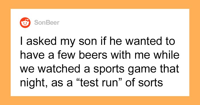Dad Lets His Underage Son Get Drunk As A ‘Test Run’, Asks If It Was A Bad Idea After Wife Loses ItDad Lets His Underage Son Get Drunk As A ‘Test Run’, Asks If It Was A Bad Idea After Wife Loses It