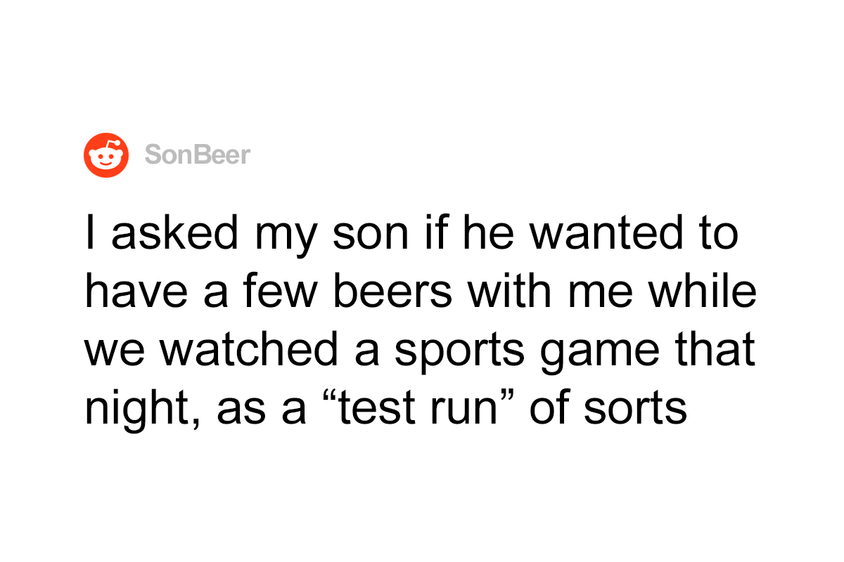 Dad Lets His Underage Son Get Drunk As A ‘Test Run’, Asks If It Was A ...