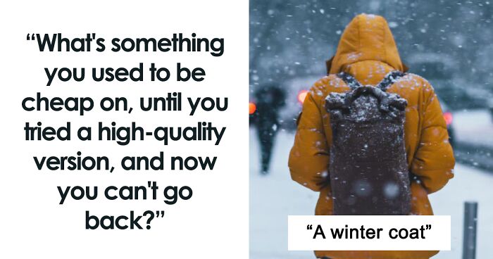 “I Can’t Go Back”: 30 Expensive Purchases That Really Paid Off, As Shared By People In This Online Thread