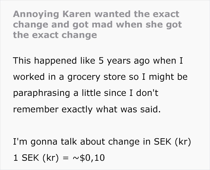 Karen Makes Employee's Life A Living Hell Over 10 Cents, Is Left Embarrassed In Front Of The Whole Store After They Maliciously Comply Karen Makes Employee's Life A Living Hell Over 10 Cents, Is Left Embarrassed In Front Of The Whole Store After They Maliciously Comply