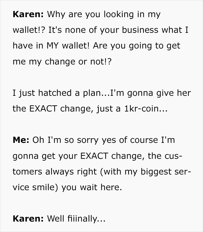 Karen Makes Employee's Life A Living Hell Over 10 Cents, Is Left Embarrassed In Front Of The Whole Store After They Maliciously Comply Karen Makes Employee's Life A Living Hell Over 10 Cents, Is Left Embarrassed In Front Of The Whole Store After They Maliciously Comply