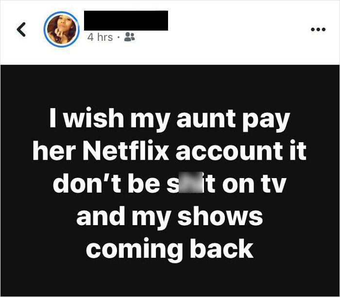 I Hope Her Aunt Never Pays The Netflix