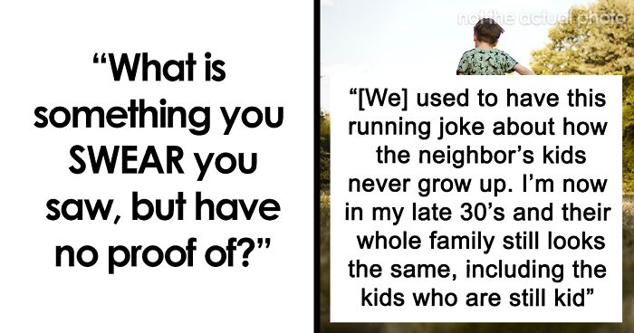 35 Situations People In This Online Thread Have Been In That Are So Bizarre Nobody Believes Them