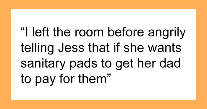 “Am I The Jerk For Refusing To Share My Sanitary Pads With My Stepdaughter?”