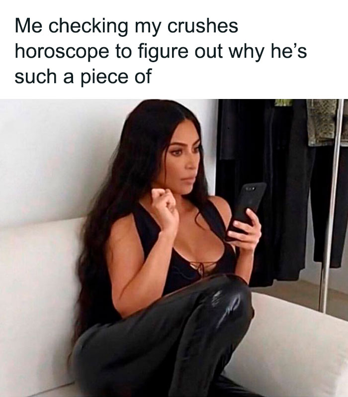 Checking crushes horoscope to figure out why he's such a jerk meme