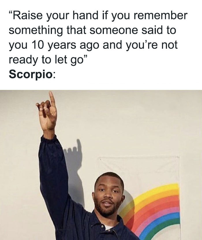 Scorpio not letting go things Frank Ocean raising a hand meme
