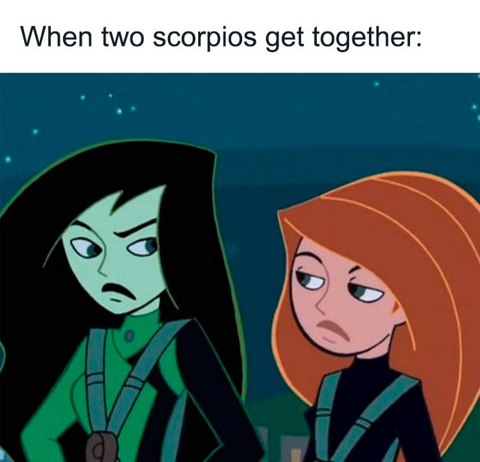 When two Scorpios get together Kim Possible and Shego meme
