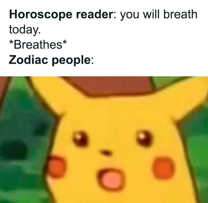 Zodiac people believing daily horoscopes surprised Pikachu meme
