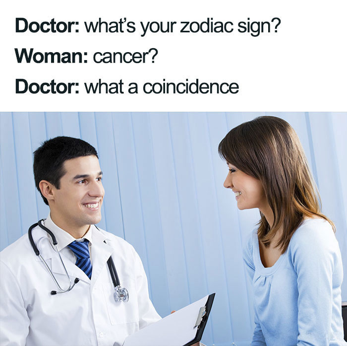 Doctor asking a woman what's her zodiac sign and her saying cancer meme