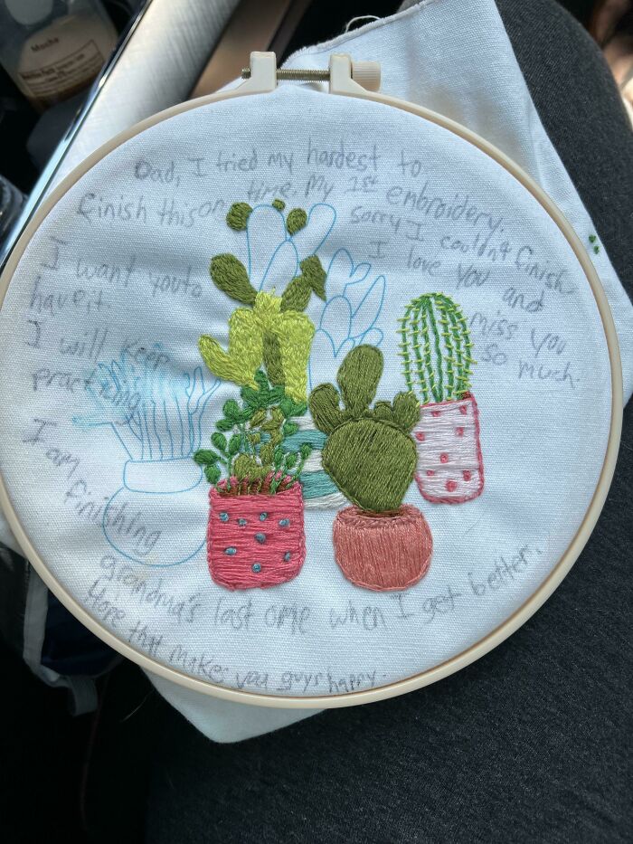Pardon My Bad Handwriting. My Dad Passed Suddenly. I Wanted Him To Have This And Sent It To Be Cremated With Him. My Very First Embroidery, Done Through Many Tears, Helped Me A Lot