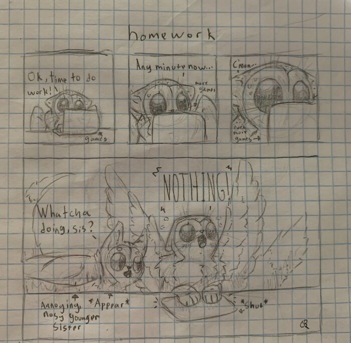 I Always Get Distracted When I’m Trying To Do My Homework, Which My Sister Somehow Senses