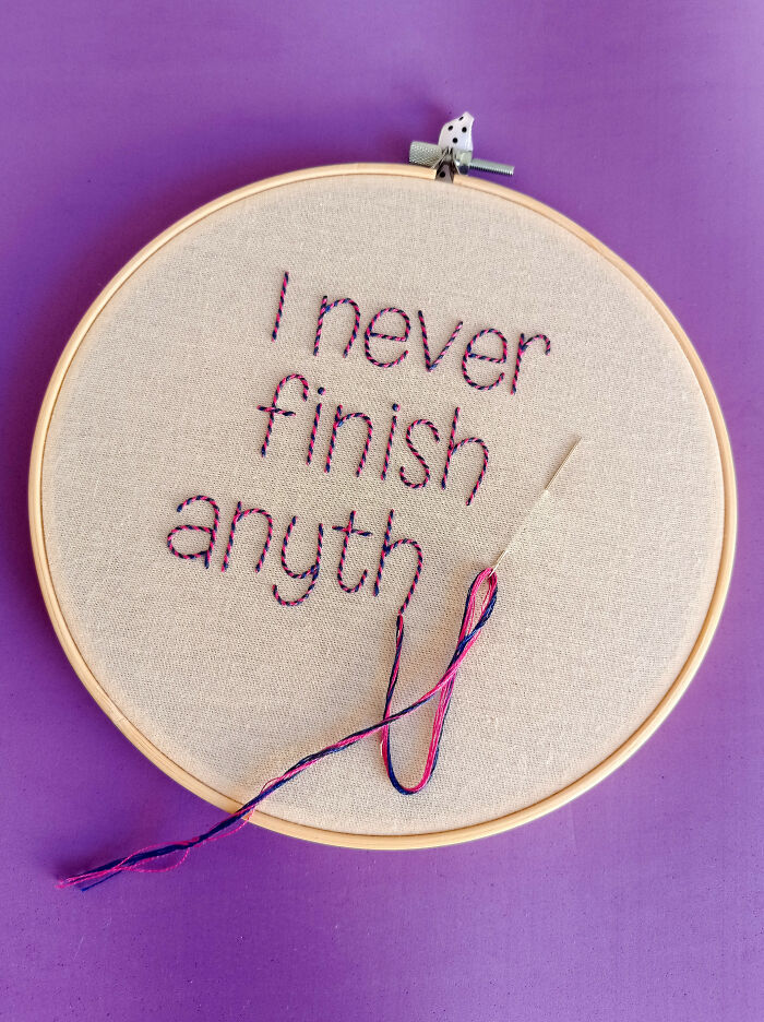 This Embroidery I Made Is Dedicated To Us, Procrastinators