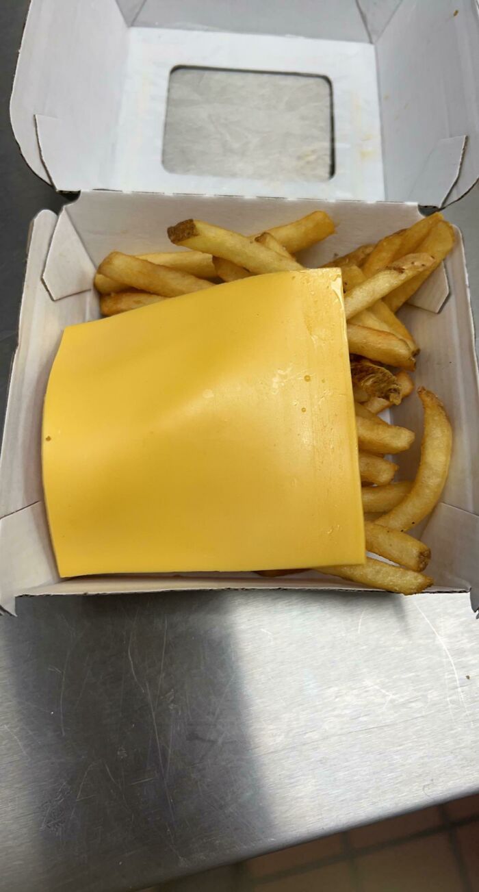 Someone Asked For A Slice Of American Cheese On Fries At Work Today