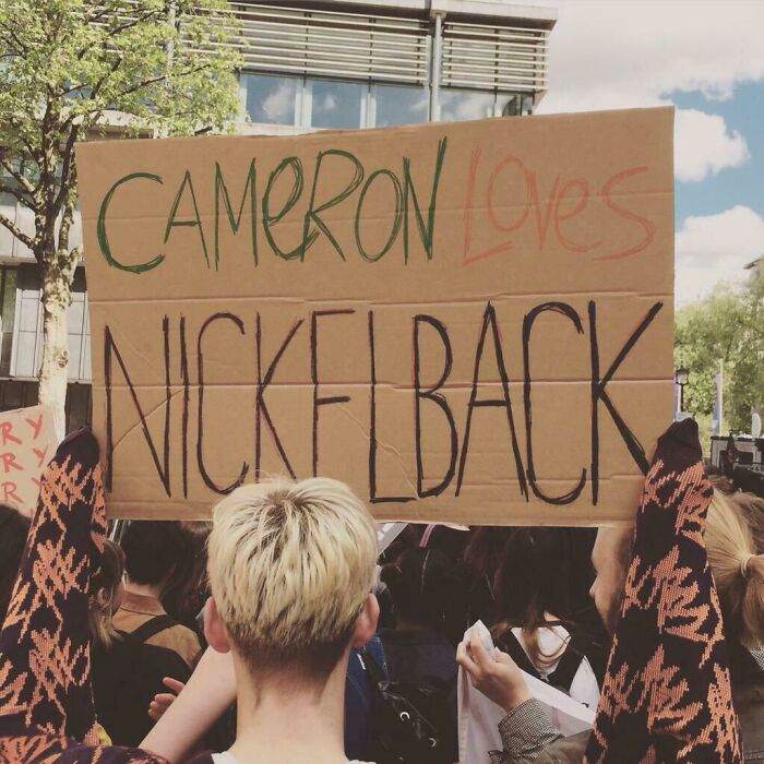 So There's Protests Going On In The UK At The Minute Regarding The Political Party Who Has Been Voted Into Power. David Cameron Is The Head Of The Party, Best Sign Of The Year