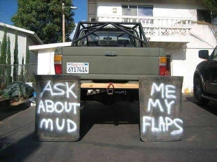 Ask About Mud Me My Flaps