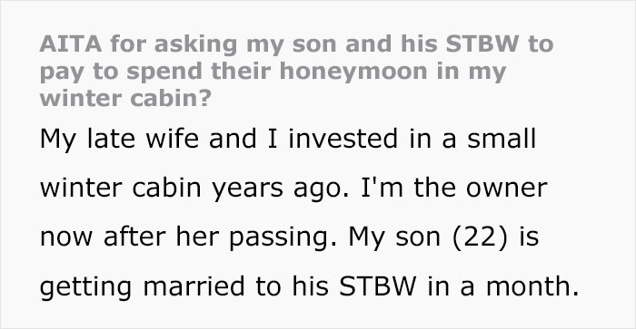“[Am I The Jerk] For Asking My Son And His STBW To Pay To Spend Their Honeymoon In My Winter Cabin?”