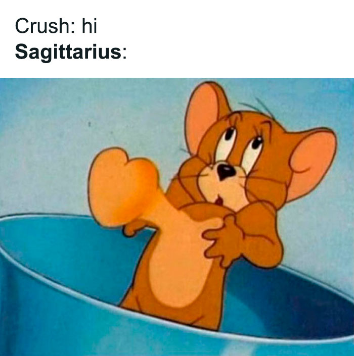 Sagittarius when a crush says hi to them Jerry from Tom and Jerry meme