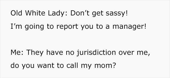 "I'm Going To Report You To A Manager!": 'Old White Lady' Mistakes Customer For An Employee, Gets Mocked Instead "I'm Going To Report You To A Manager!": 'Old White Lady' Mistakes Customer For An Employee, Gets Mocked Instead