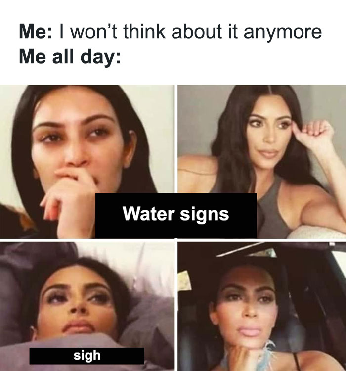 Water signs overthinking Kim Kardashian meme