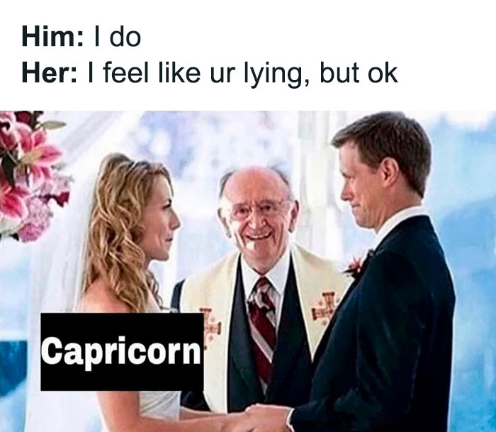 Capricorn feeling like their spouse is lying on wedding day meme