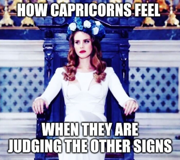 How Capricorns feel when they are judging the other signs Lana Del Rey meme 