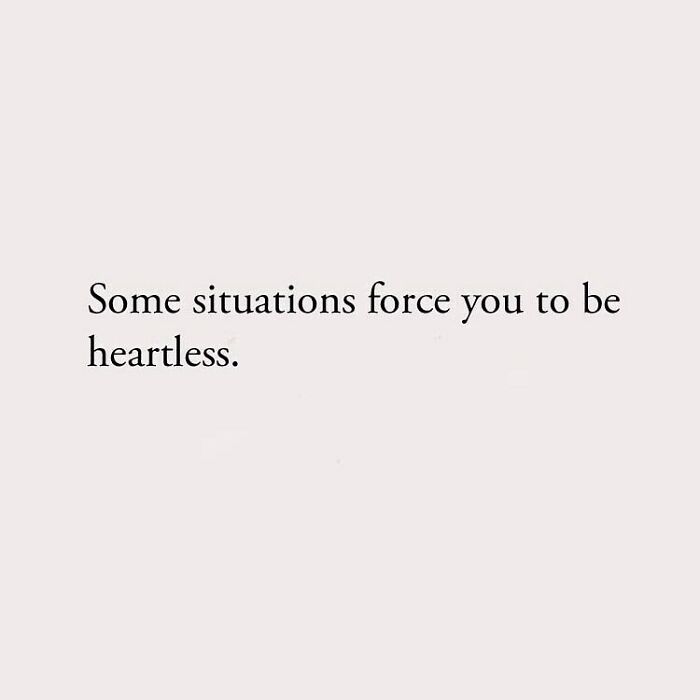 Some situations force you to be heartless.