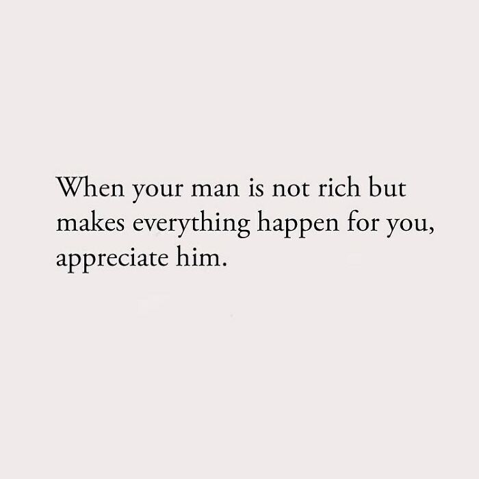 When your man is not rich but makes everything happen for you, appreciate him.