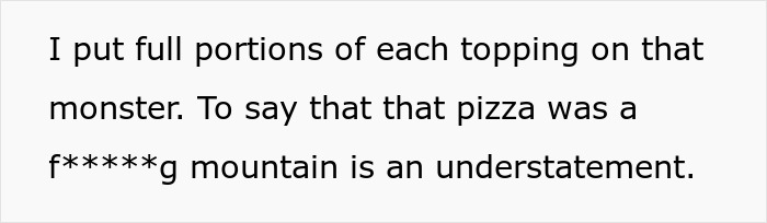 Pizza Maker Tries To Explain To Couple That They Ordered Too Many Toppings And The Pizza Won’t Cook, They Insist And The Worker Maliciously Complies Pizza Maker Tries To Explain To Couple That They Ordered Too Many Toppings And The Pizza Won’t Cook, They Insist And The Worker Maliciously Complies
