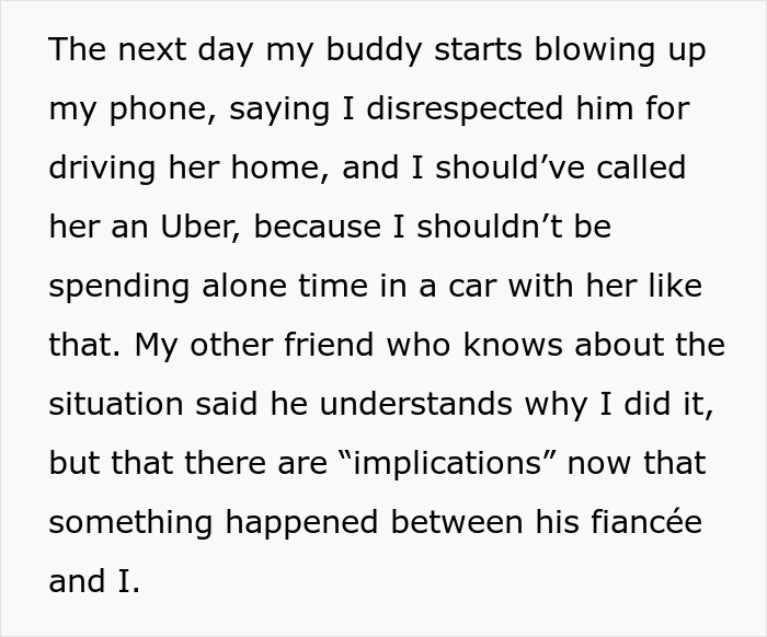The dude is driving his drunk fiance home instead of disrespecting the guy to Uber
