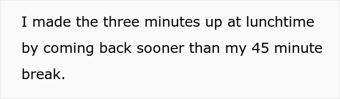 Worker Who Never Used Her Whole Break Gets Scolded For Coming 3 Minutes Late, Decides To Change The Habit Of Coming In Early Worker Who Never Used Her Whole Break Gets Scolded For Coming 3 Minutes Late, Decides To Change The Habit Of Coming In Early