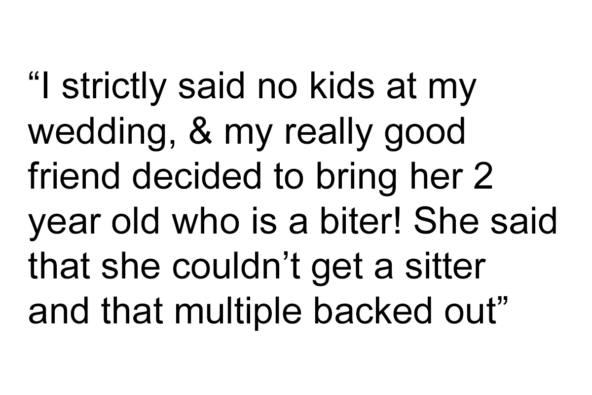 “I Strictly Said No Kids” Wedding Guest Ignores No Kids Rule, Is Offended When She’s Kicked Out