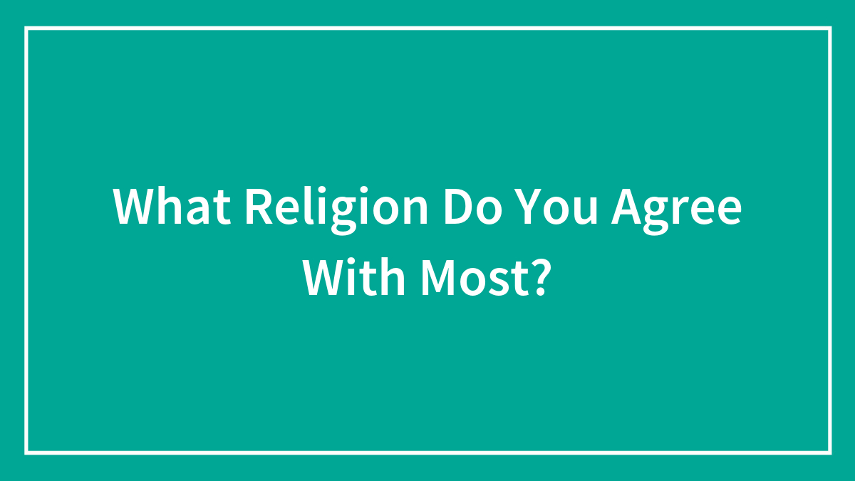 What Religion Do You Agree With Most?