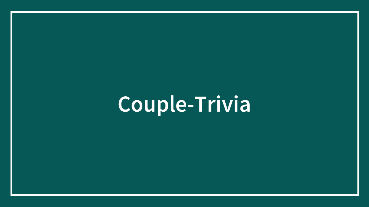 193 Couple Trivia Questions For An Entertaining Evening