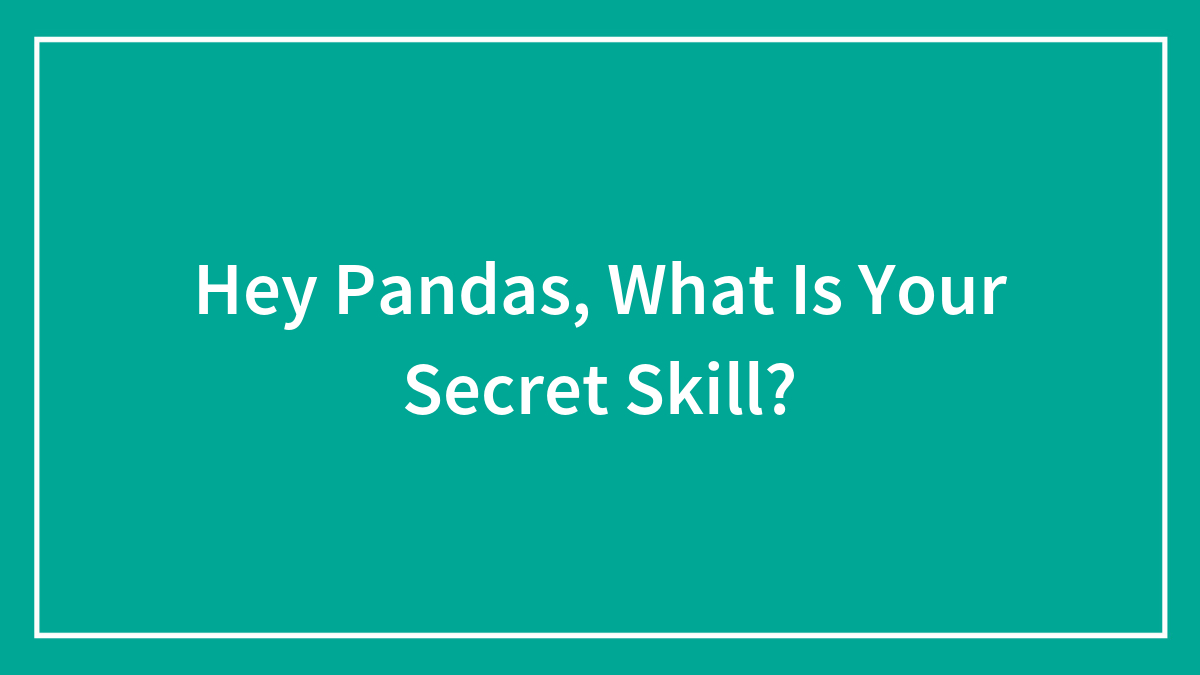 Hey Pandas, What Is Your Secret Skill?
