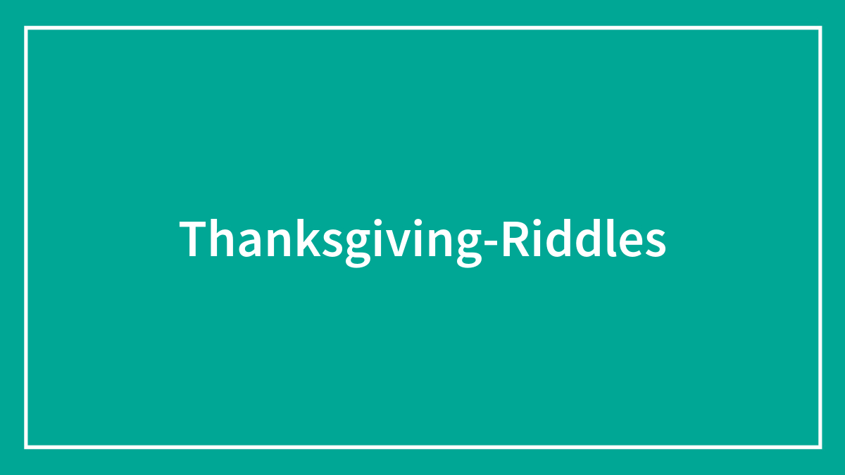 Thanksgiving Riddles To Be Served With The Turkey
